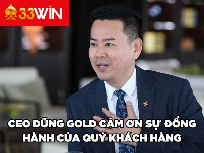 CEO Dũng Gold cảm ơn sự đồng hành của quý khách hàng