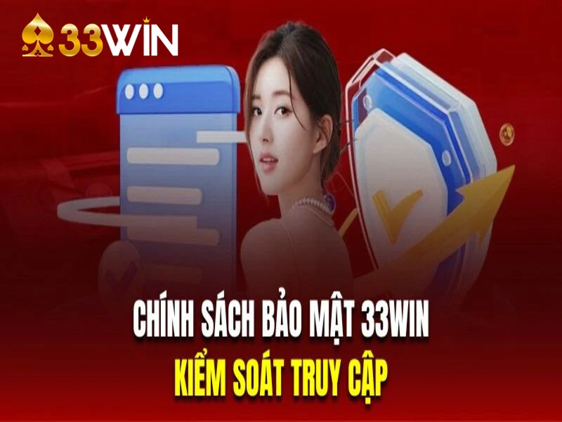 Chính sách bảo mật tại 33Win về Kiểm soát truy cập