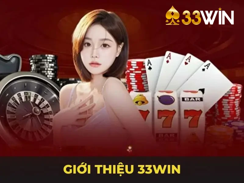 Giới thiệu 33win - Nhà cái số 1 thị trường Việt Nam