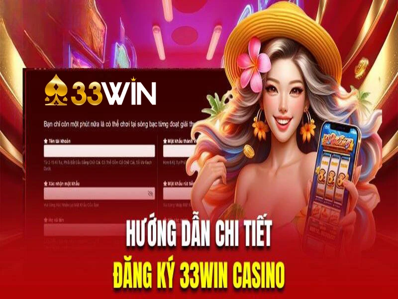 Hướng dẫn quy trình đăng ký 33win chuẩn nhất