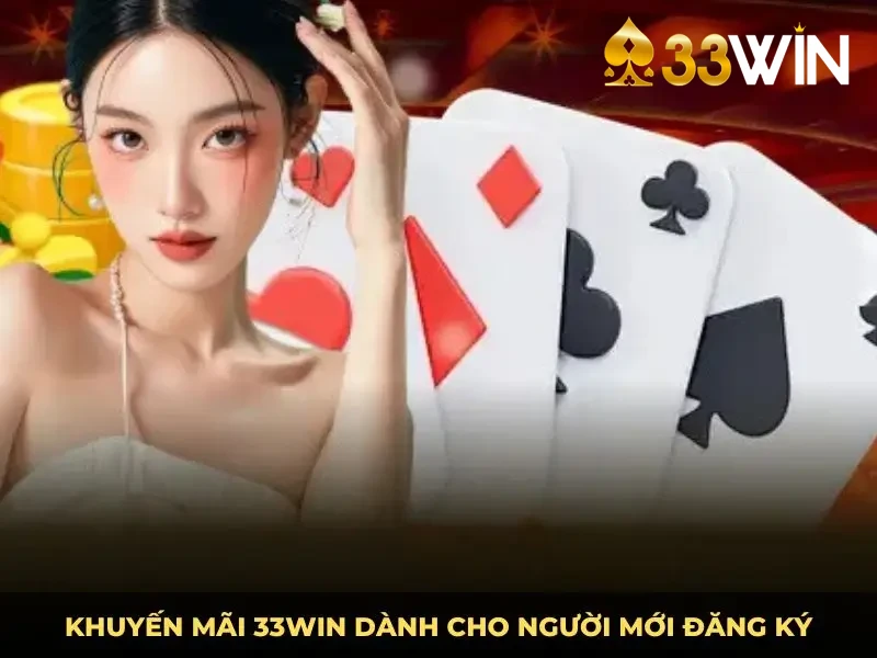 Khuyến mãi 33win dành cho người mới đăng ký