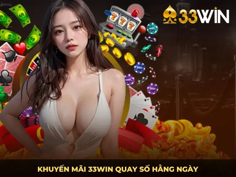 Khuyến mãi 33win quay số hằng ngày