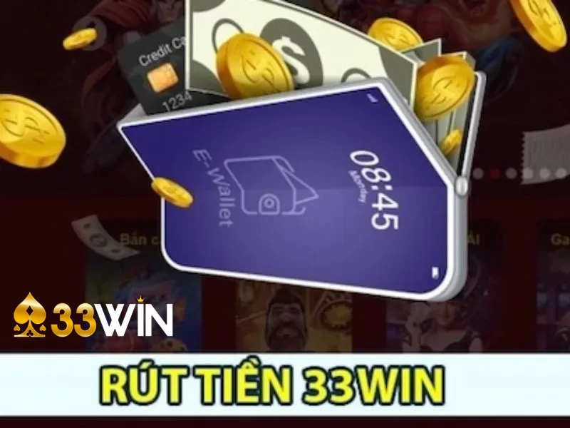 Quy định trong quá trình thực hiện rút tiền 33win