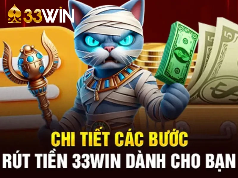 Tham khảo các phương thức rút tiền 33win phổ biến hiện nay