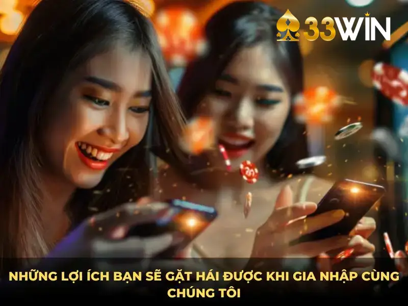 Những lợi ích bạn sẽ gặt hái được khi gia nhập cùng chúng tôi