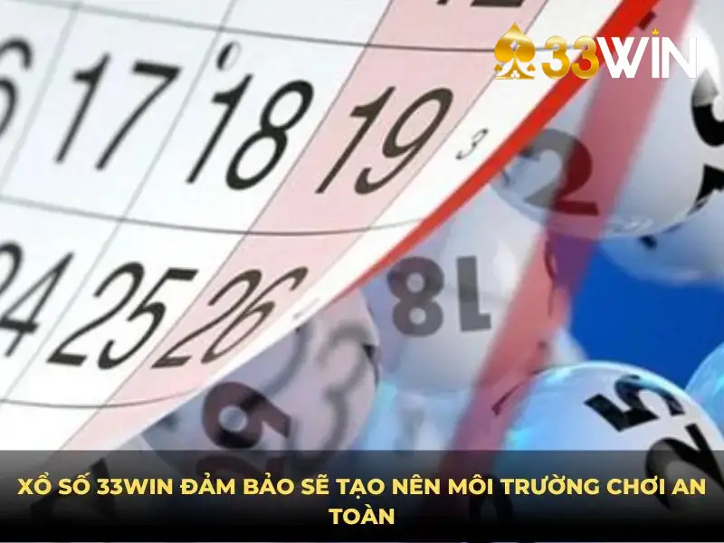 Xổ số 33Win đảm bảo sẽ tạo nên môi trường chơi an toàn